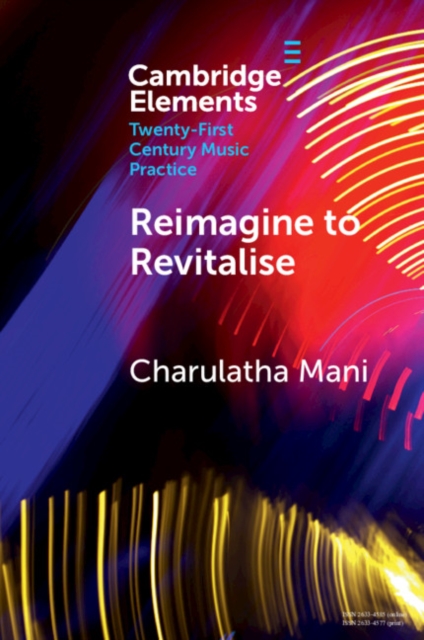 Reimagine to Revitalise : New Approaches to Performance Practices Across Cultures, EPUB eBook