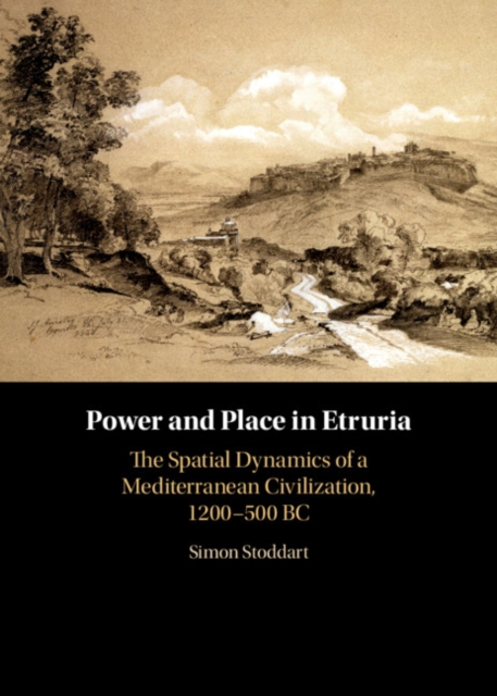 Power and Place in Etruria: Volume 1 : The Spatial Dynamics of a Mediterranean Civilization, 1200-500 BC, EPUB eBook