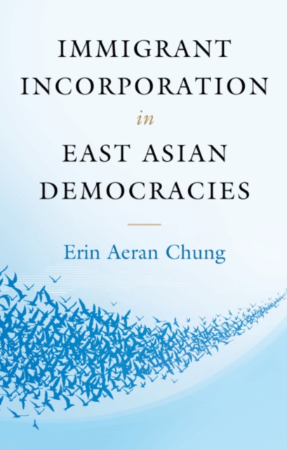 Immigrant Incorporation in East Asian Democracies, PDF eBook