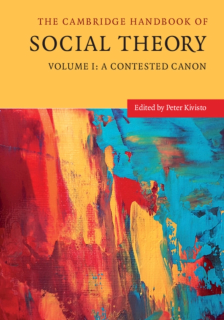 Cambridge Handbook of Social Theory: Volume 1, A Contested Canon, PDF eBook