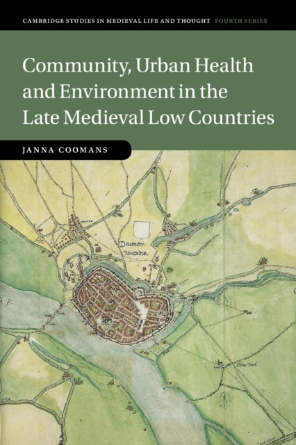 Community, Urban Health and Environment in the Late Medieval Low Countries, Paperback / softback Book
