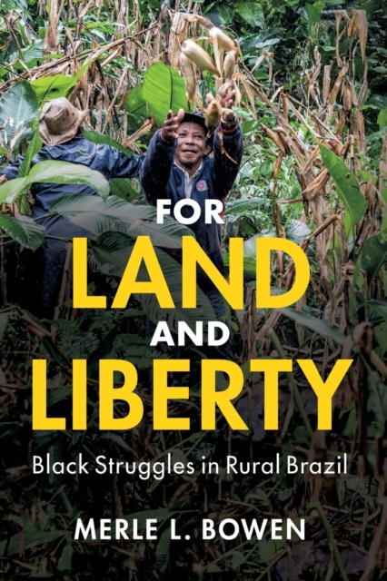 For Land and Liberty : Black Struggles in Rural Brazil, Paperback / softback Book