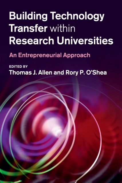 Building Technology Transfer within Research Universities : An Entrepreneurial Approach, Paperback / softback Book