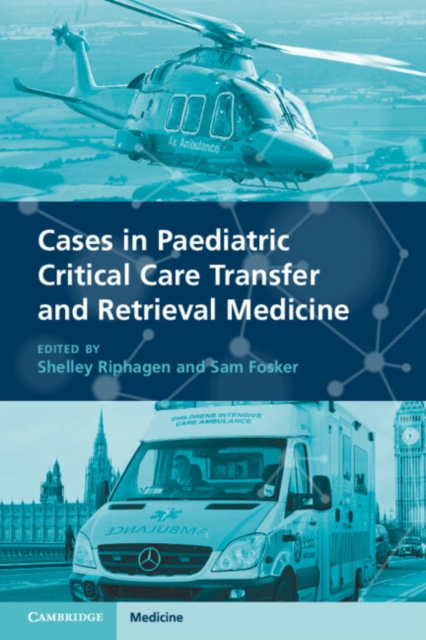 Cases in Paediatric Critical Care Transfer and Retrieval Medicine, Paperback / softback Book