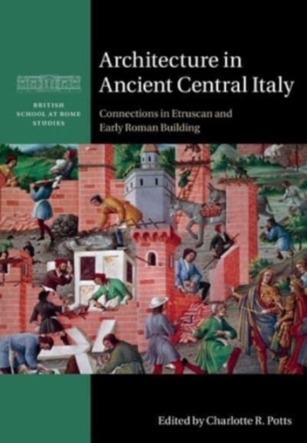 Architecture in Ancient Central Italy : Connections in Etruscan and Early Roman Building, Paperback / softback Book