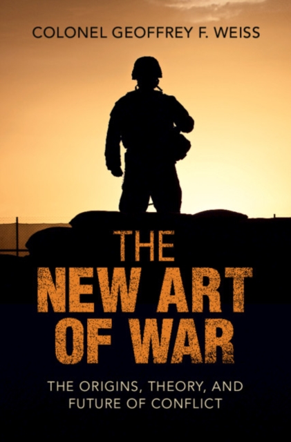 New Art of War : The Origins, Theory, and Future of Conflict, EPUB eBook