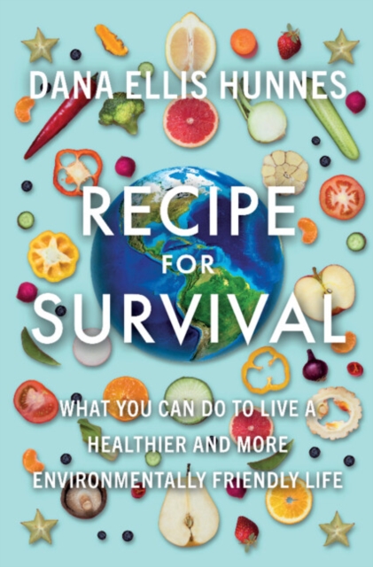 Recipe for Survival : What You Can Do to Live a Healthier and More Environmentally Friendly Life, EPUB eBook