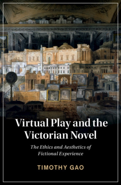 Virtual Play and the Victorian Novel : The Ethics and Aesthetics of Fictional Experience, EPUB eBook