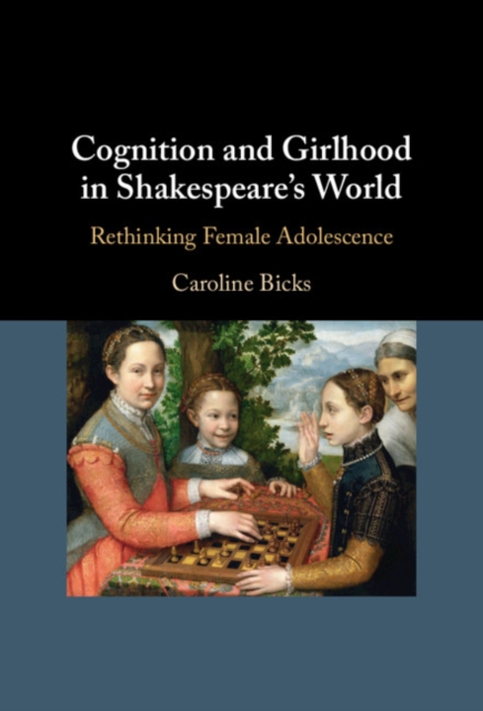 Cognition and Girlhood in Shakespeare's World : Rethinking Female Adolescence, EPUB eBook