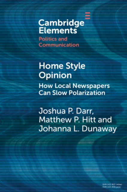 Home Style Opinion : How Local Newspapers Can Slow Polarization, Paperback / softback Book