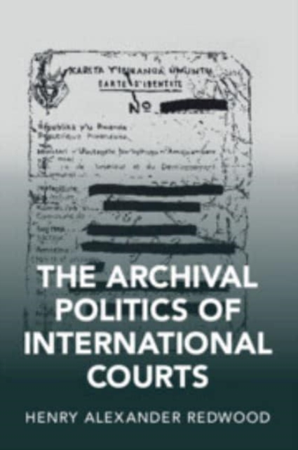 The Archival Politics of International Courts, Paperback / softback Book