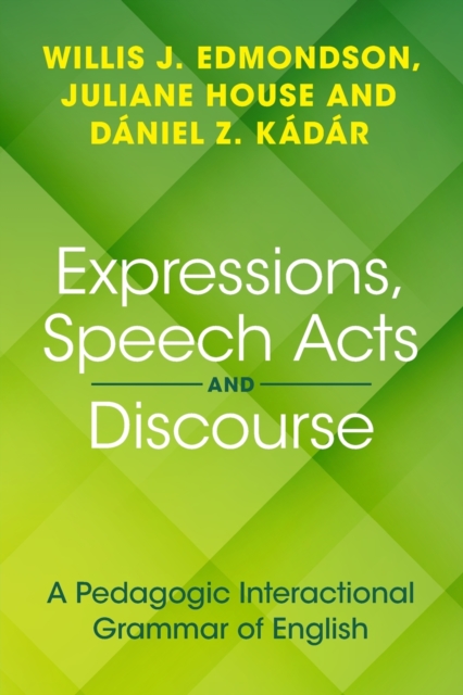 Expressions, Speech Acts and Discourse : A Pedagogic Interactional Grammar of English, Paperback / softback Book