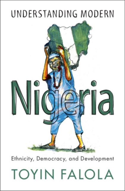 Understanding Modern Nigeria : Ethnicity, Democracy, and Development, PDF eBook