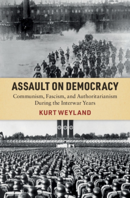 Assault on Democracy : Communism, Fascism, and Authoritarianism During the Interwar Years, EPUB eBook