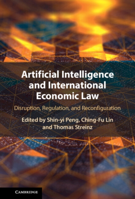 Artificial Intelligence and International Economic Law : Disruption, Regulation, and Reconfiguration, PDF eBook