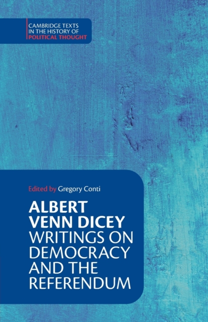 Albert Venn Dicey: Writings on Democracy and the Referendum, Paperback / softback Book