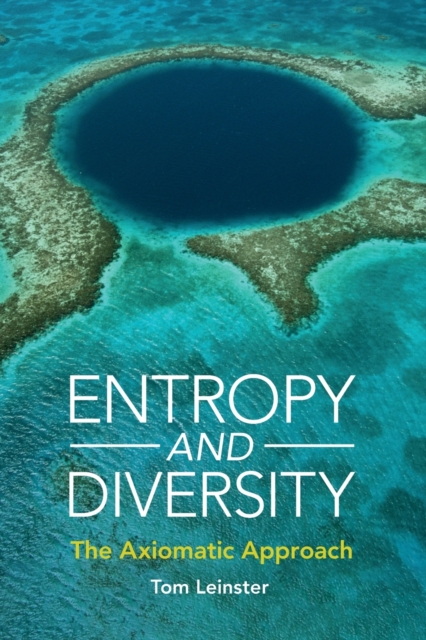 Entropy and Diversity : The Axiomatic Approach, Paperback / softback Book