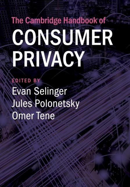 The Cambridge Handbook of Consumer Privacy, Paperback / softback Book