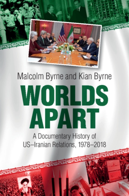 Worlds Apart : A Documentary History of US-Iranian Relations, 1978-2018, EPUB eBook