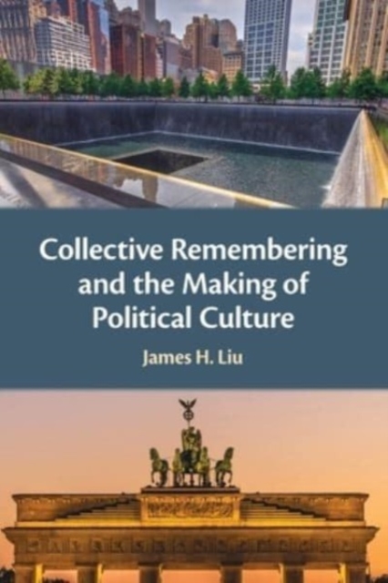 Collective Remembering and the Making of Political Culture, Paperback / softback Book
