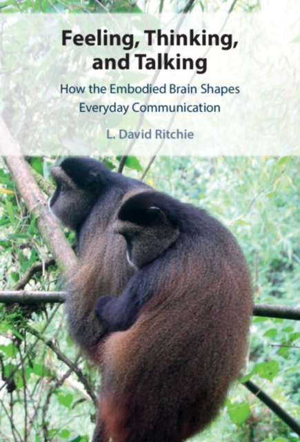 Feeling, Thinking, and Talking : How the Embodied Brain Shapes Everyday Communication, EPUB eBook