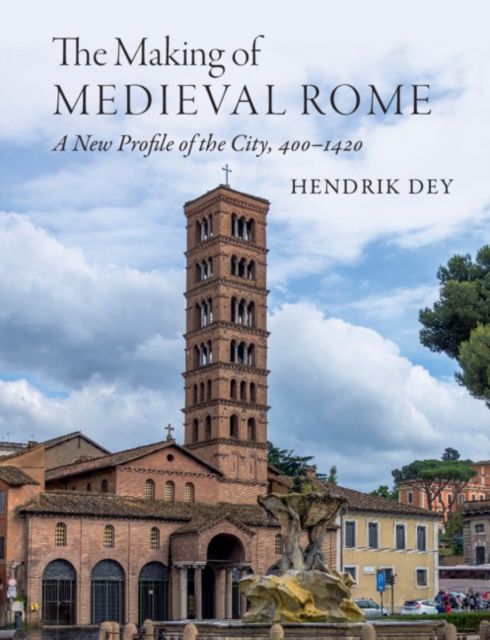 Making of Medieval Rome : A New Profile of the City, 400 - 1420, EPUB eBook