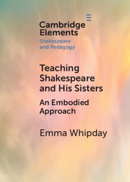 Teaching Shakespeare and His Sisters : An Embodied Approach, EPUB eBook