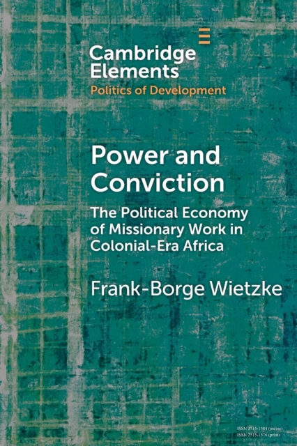 Power and Conviction : The Political Economy of Missionary Work in Colonial-Era Africa, Paperback / softback Book