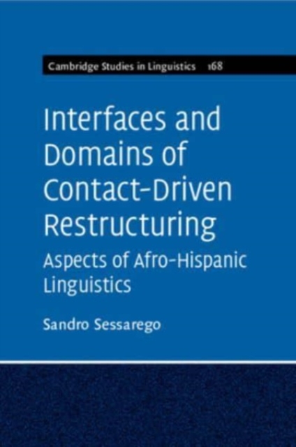 Interfaces and Domains of Contact-Driven Restructuring: Volume 168 : Aspects of Afro-Hispanic Linguistics, Paperback / softback Book