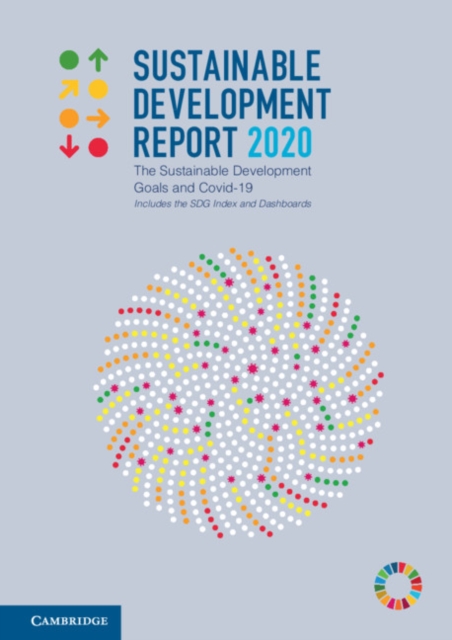 Sustainable Development Report 2020 : The Sustainable Development Goals and Covid-19 Includes the SDG Index and Dashboards, Paperback / softback Book