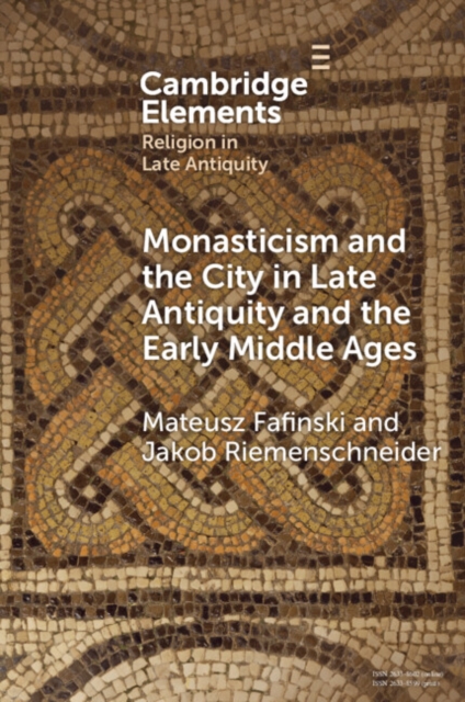 Monasticism and the City in Late Antiquity and the Early Middle Ages, PDF eBook