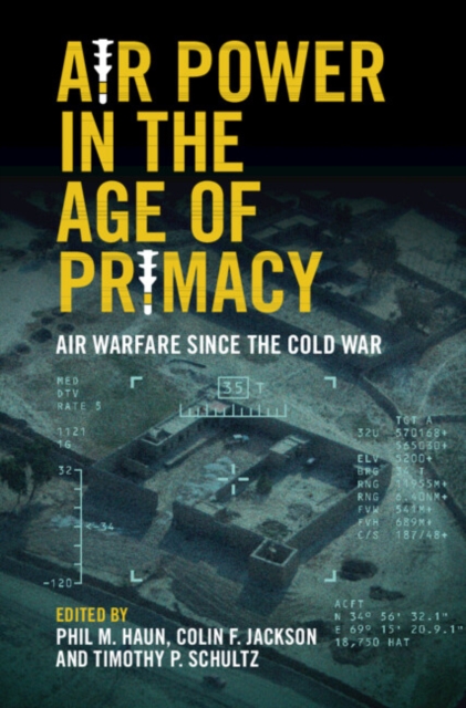 Air Power in the Age of Primacy : Air Warfare since the Cold War, PDF eBook