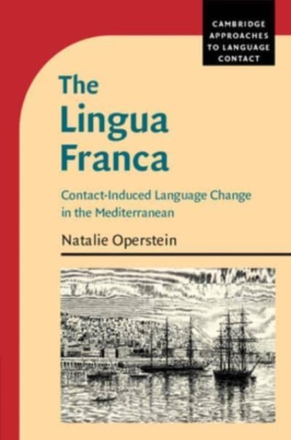 The Lingua Franca : Contact-Induced Language Change in the Mediterranean, Paperback / softback Book