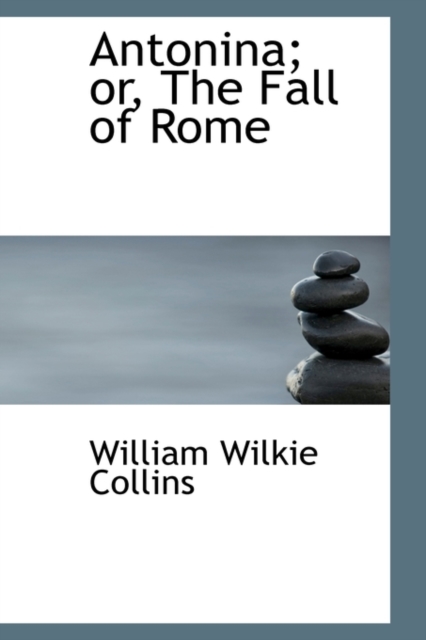 Antonina; Or, the Fall of Rome, Paperback / softback Book