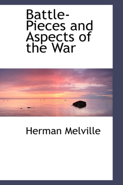 Battle-Pieces and Aspects of the War, Paperback / softback Book