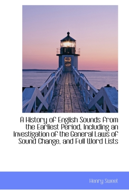 A History of English Sounds from the Earliest Period, Including an Investigation of the General Laws, Paperback / softback Book