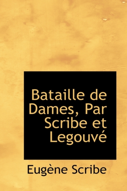 Bataille de Dames, Par Scribe Et Legouv, Hardback Book