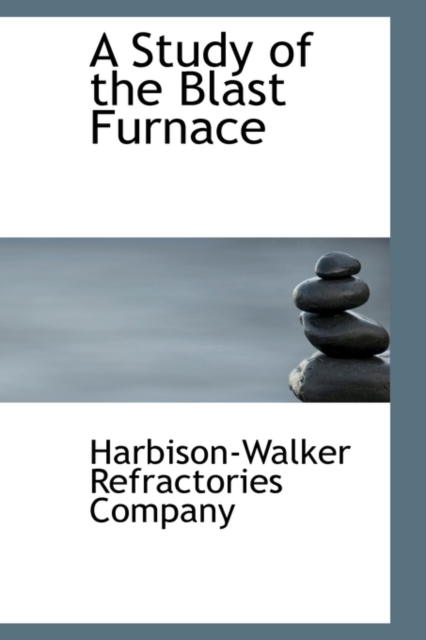 A Study of the Blast Furnace, Hardback Book