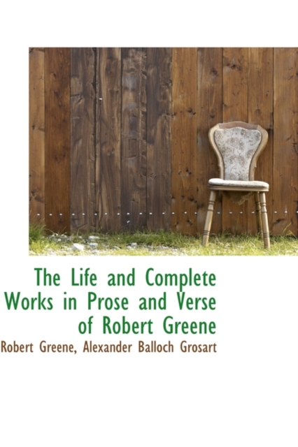 The Life and Complete Works in Prose and Verse of Robert Greene, Paperback / softback Book
