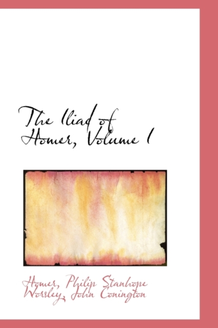 The Iliad of Homer, Volume I, Hardback Book
