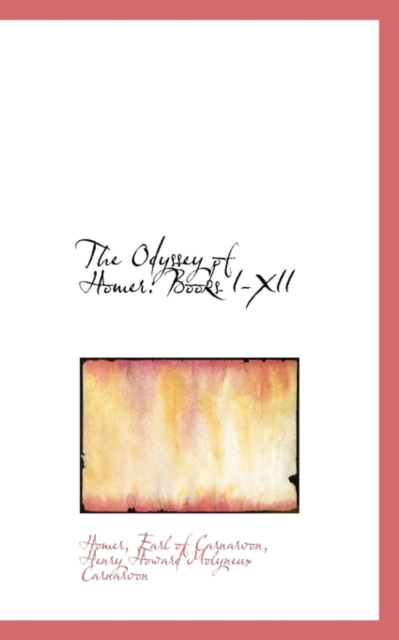 The Odyssey of Homer : Books I-XII, Hardback Book