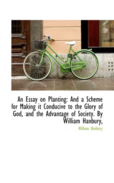 An Essay on Planting : A Scheme for Making It Conducive to the Glory of God, Paperback / softback Book