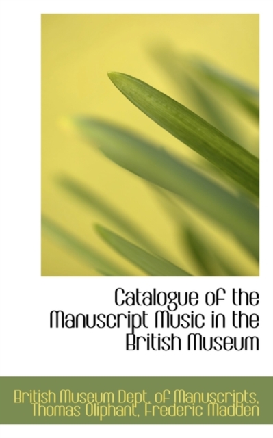 Catalogue of the Manuscript Music in the British Museum, Hardback Book