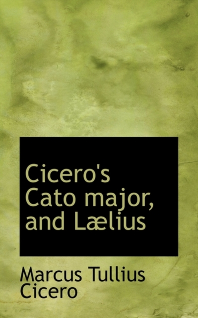 Cicero's Cato Major, and L Lius, Paperback / softback Book