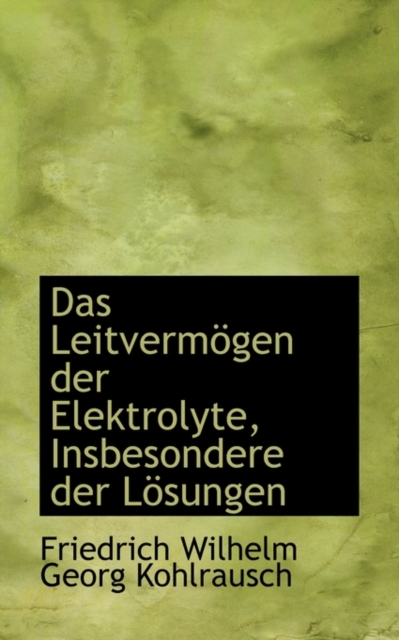 Das Leitverm Gen Der Elektrolyte, Insbesondere Der L Sungen, Hardback Book