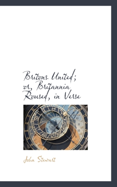 Britons United; Or, Britannia Roused, in Verse, Paperback / softback Book