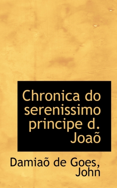 Chronica Do Serenissimo Principe D. Joa, Hardback Book
