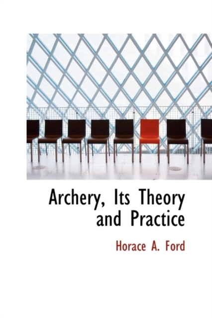 Archery, Its Theory and Practice, Hardback Book