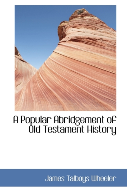 A Popular Abridgement of Old Testament History, Paperback / softback Book