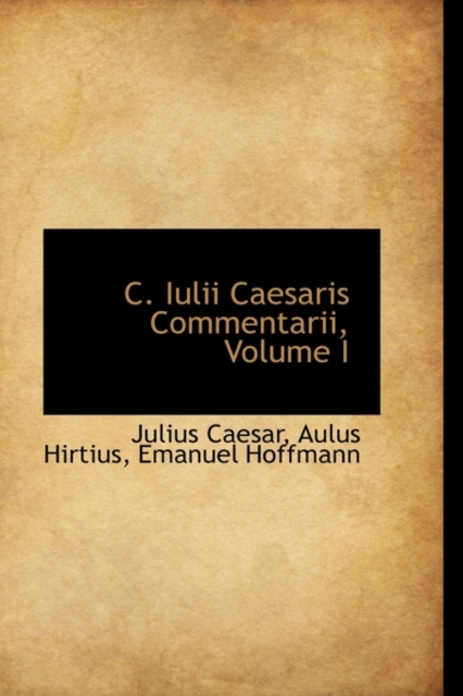 C. Iulii Caesaris Commentarii, Volume I, Paperback / softback Book